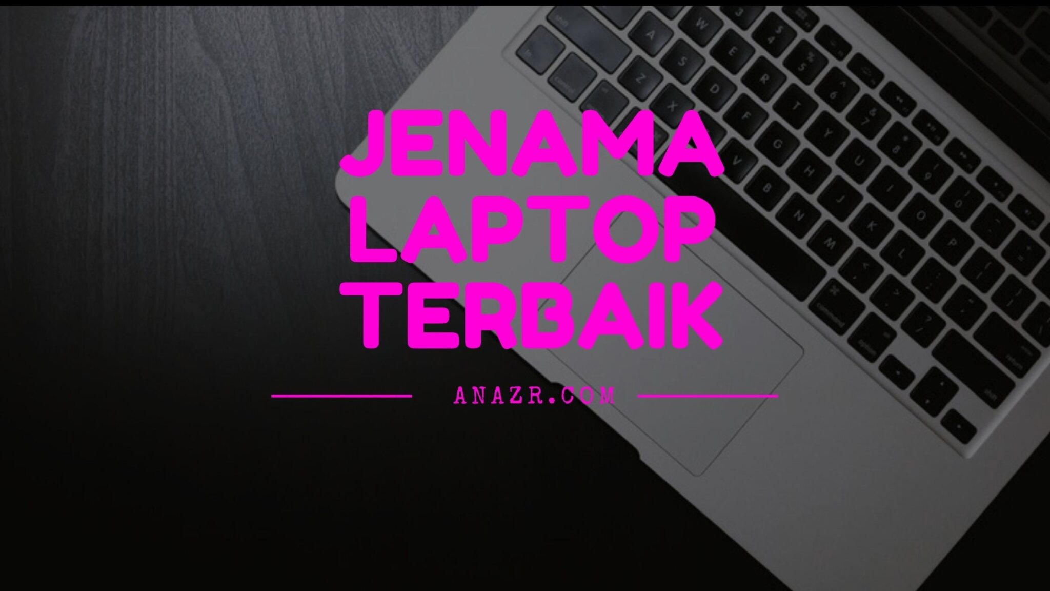 Jenama Laptop Terbaik di Malaysia 2022 - Anazr.com