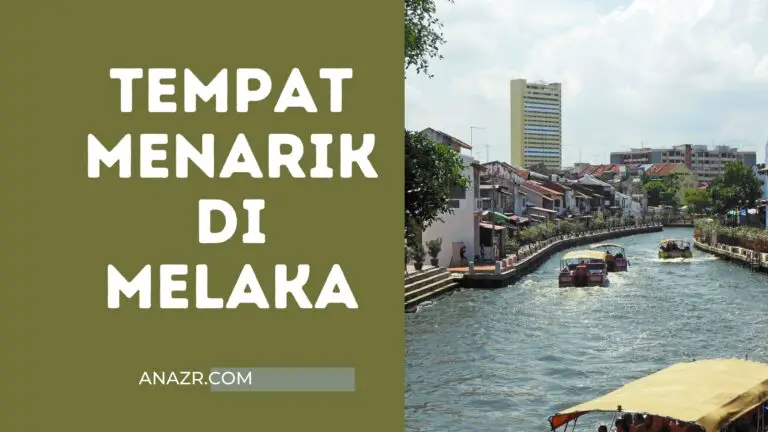 11 Tempat Menarik Di Melaka (2022) – Lokasi Rugi Kalau Tak Pergi