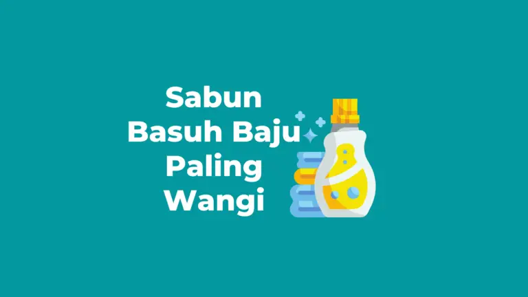 14 Sabun Basuh Baju Wangi & Tahan Lama di Malaysia (2022)