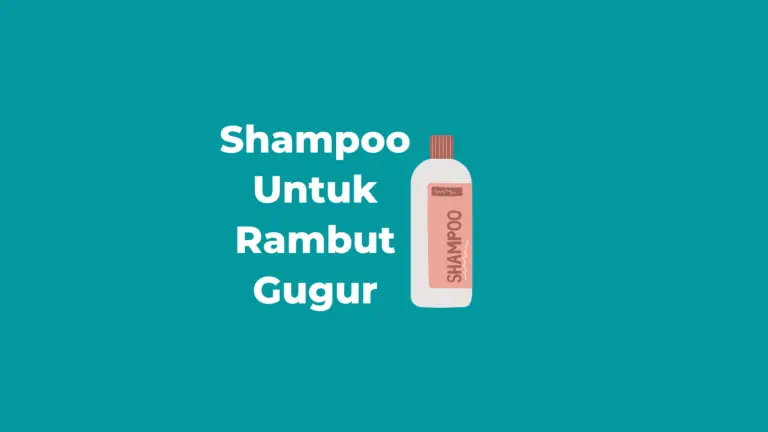 15 Shampoo Untuk Rambut Gugur Terbaik (2024)
